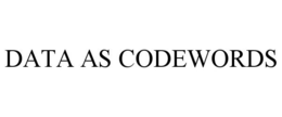 DATA AS CODEWORDS