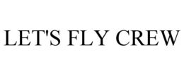 LET'S FLY CREW