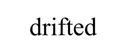 DRIFTED