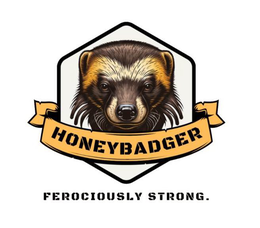 HONEYBADGER FEROCIOUSLY STRONG.