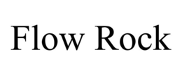 FLOW ROCK