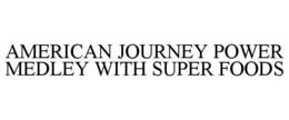 AMERICAN JOURNEY POWER MEDLEY WITH SUPER FOODS