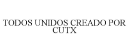 TODOS UNIDOS CREADO POR CUTX