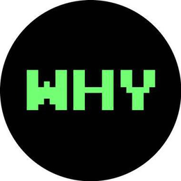 WHY