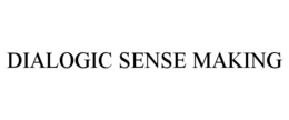 DIALOGIC SENSE MAKING