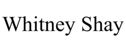 WHITNEY SHAY