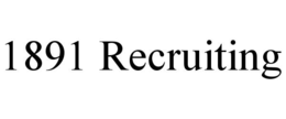 1891 RECRUITING