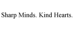 SHARP MINDS. KIND HEARTS.