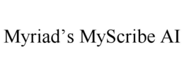 MYRIAD'S MYSCRIBE AI
