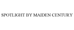 SPOTLIGHT BY MAIDEN CENTURY