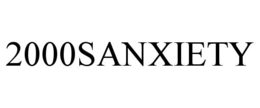 2000SANXIETY