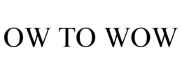OW TO WOW