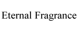 ETERNAL FRAGRANCE