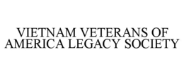 VIETNAM VETERANS OF AMERICA LEGACY SOCIETY