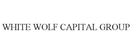 WHITE WOLF CAPITAL GROUP