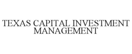 TEXAS CAPITAL INVESTMENT MANAGEMENT