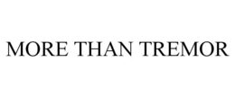 MORE THAN TREMOR