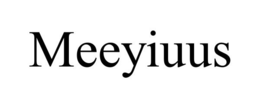 MEEYIUUS