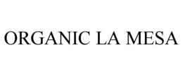 ORGANIC LA MESA