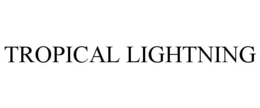 TROPICAL LIGHTNING