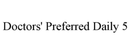 DOCTORS' PREFERRED DAILY 5