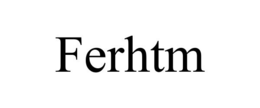 FERHTM