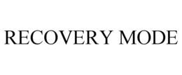 RECOVERY MODE