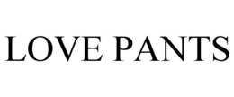 LOVE PANTS