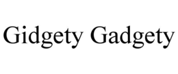 GIDGETY GADGETY