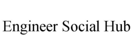 ENGINEER SOCIAL HUB