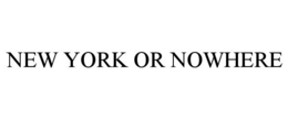 NEW YORK OR NOWHERE