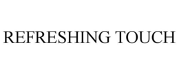 REFRESHING TOUCH