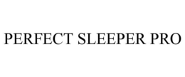 PERFECT SLEEPER PRO