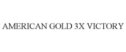 AMERICAN GOLD 3X VICTORY