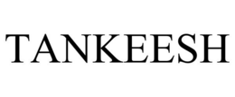 TANKEESH
