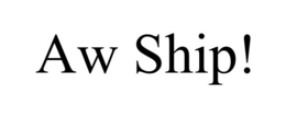 AW SHIP!