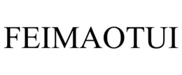 FEIMAOTUI