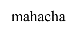 MAHACHA