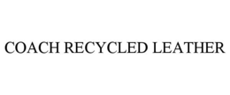 COACH RECYCLED LEATHER