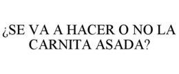 ¿SE VA A HACER O NO LA CARNITA ASADA?