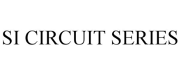 SI CIRCUIT SERIES