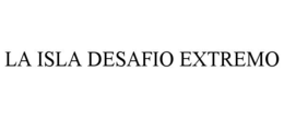 LA ISLA DESAFIO EXTREMO