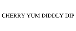 CHERRY YUM DIDDLY DIP