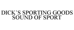 DICK'S SPORTING GOODS SOUND OF SPORT