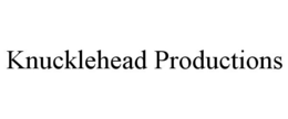 KNUCKLEHEAD PRODUCTIONS
