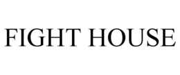 FIGHT HOUSE