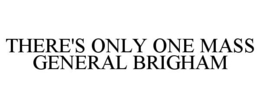 THERE'S ONLY ONE MASS GENERAL BRIGHAM