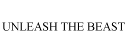 UNLEASH THE BEAST