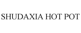 SHUDAXIA HOT POT