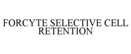FORCYTE SELECTIVE CELL RETENTION